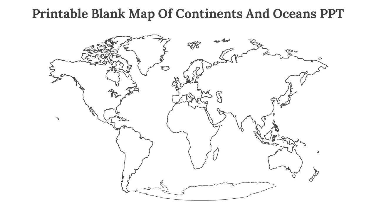 Printable blank map of the world with labeled continents and oceans on a white backdrop.