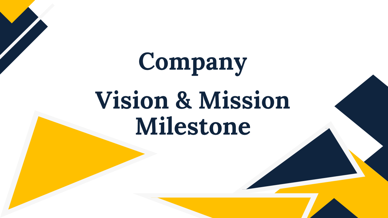 Company Vision and Mission milestone slide with geometric yellow and navy blue shapes on a white backdrop.