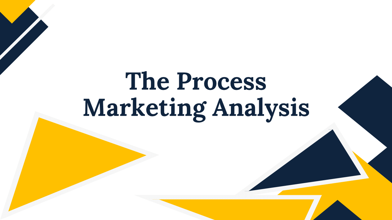A slide titled the process marketing analysis slide features a modern and dynamic geometric design on a white backdrop.