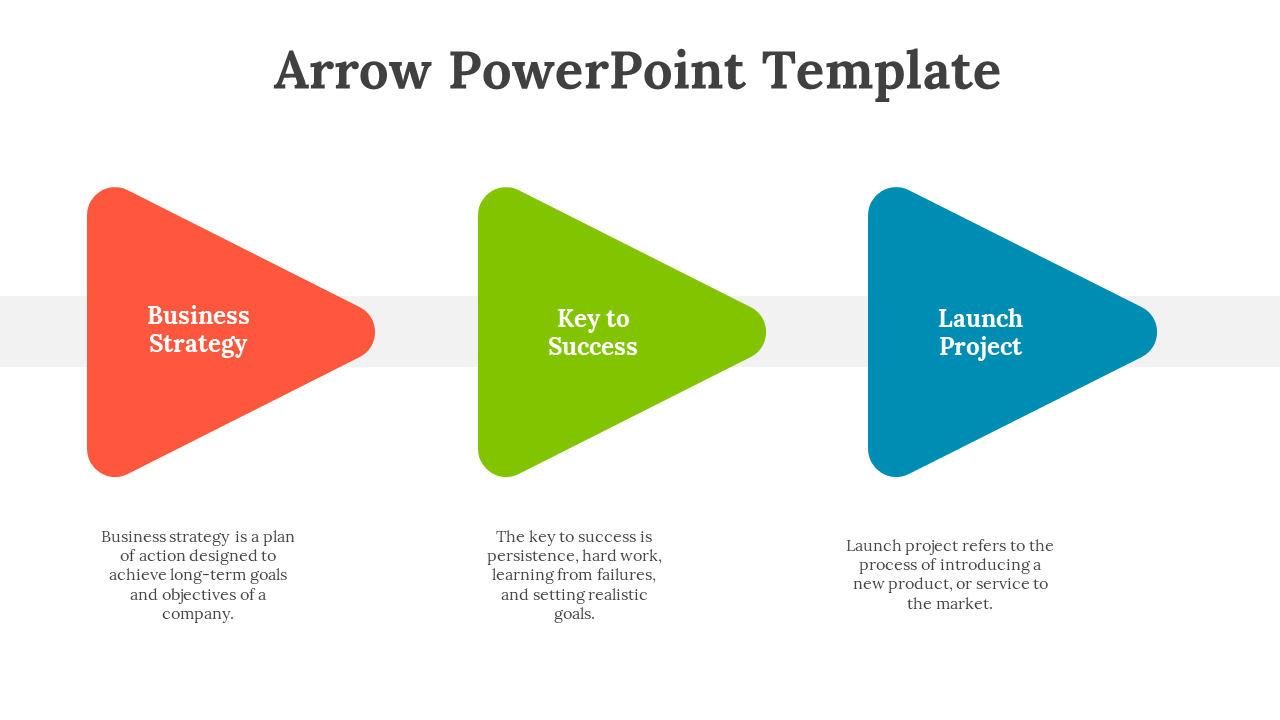 Arrow PPT template with red, green, and blue arrows illustrating business strategy, key to success, and launch project.