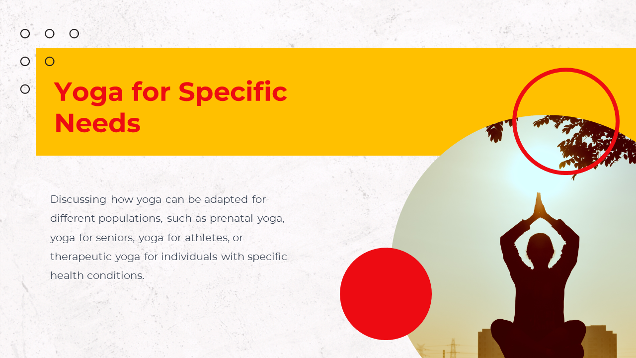 Slide discuss yoga for specific needs, such as prenatal, senior, and therapeutic yoga, with a person practicing yoga outdoors.
