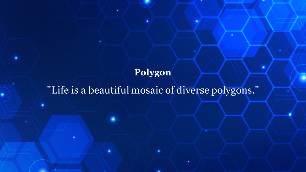Polygon themed slide featuring a quote on a blue hexagonal background.