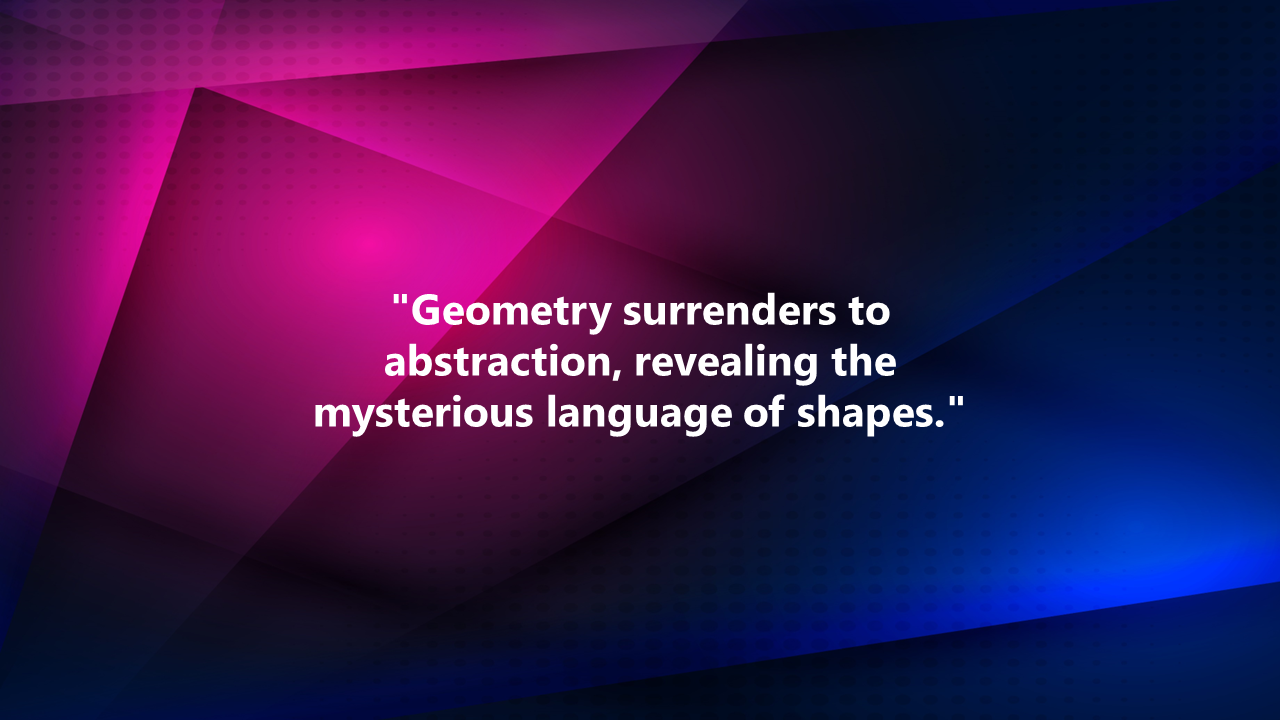 A colorful abstract background featuring gradients of pink and blue, with an inspiring quote on geometry and abstraction.