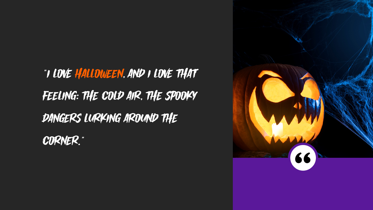 Spooky Halloween quote slide with a carved pumpkin and the text the cold air, the spooky dangers lurking around the corner.