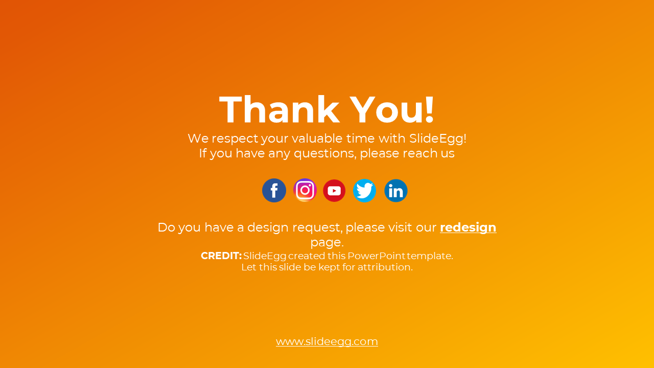 Thank You slide thanking users for their time with SlideEgg contact info and social media icons are provided in orange theme.
