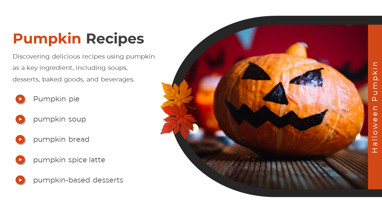 Pumpkin Recipes slide listing pumpkin pie, soup, bread, spice latte and desserts and painted jack o lantern and fall leaves.
