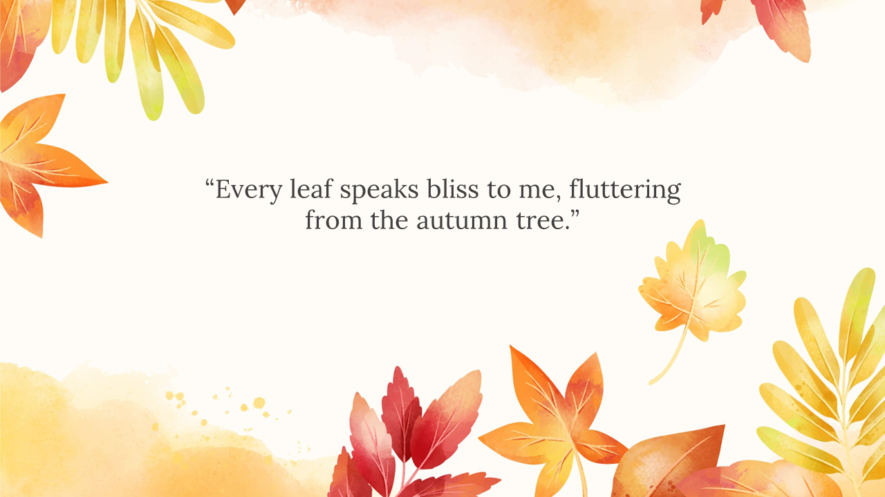 An autumn background with vibrant leaves and the quote Every leaf speaks bliss to me, fluttering from the autumn tree.