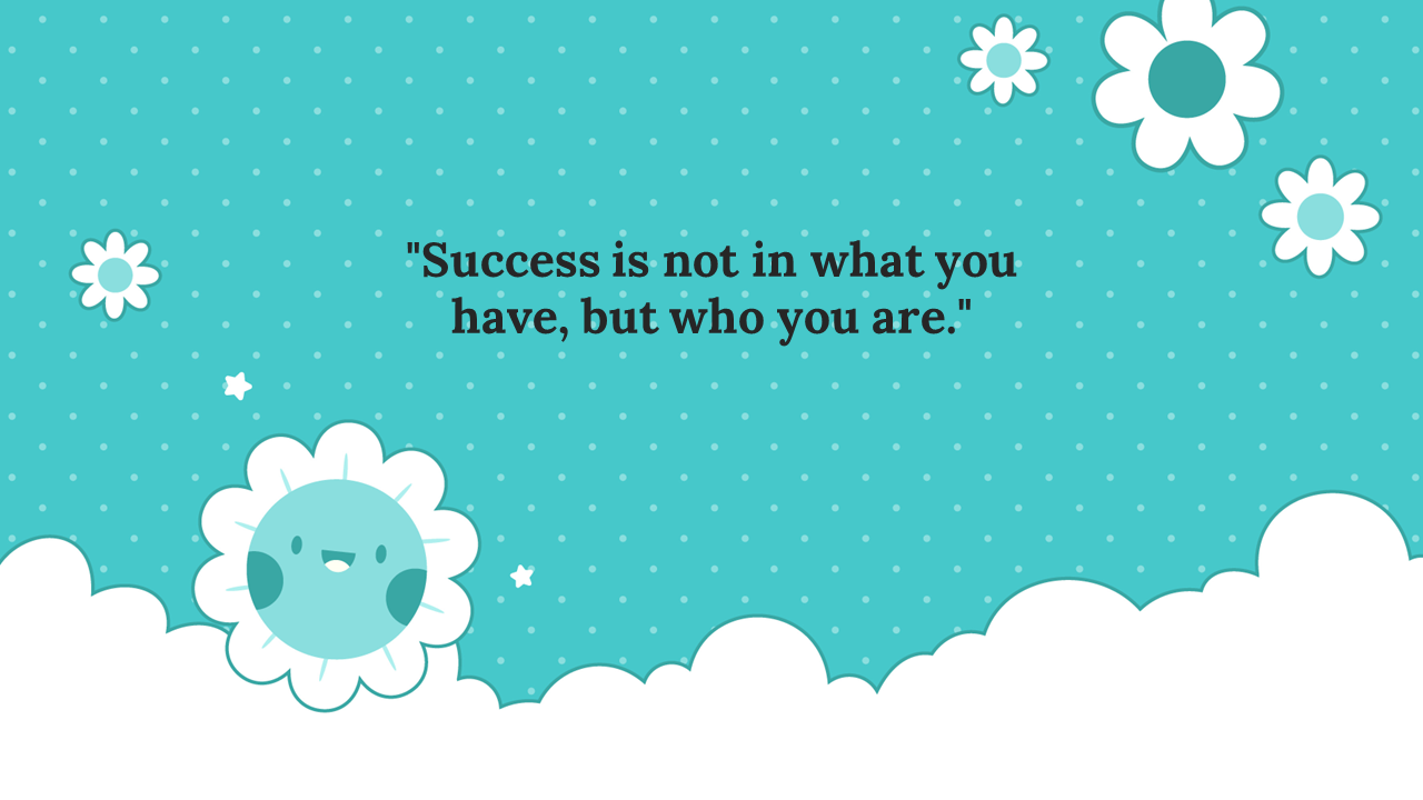 A playful, turquoise design with flowers and clouds, displaying the inspirational quote on success and identity.