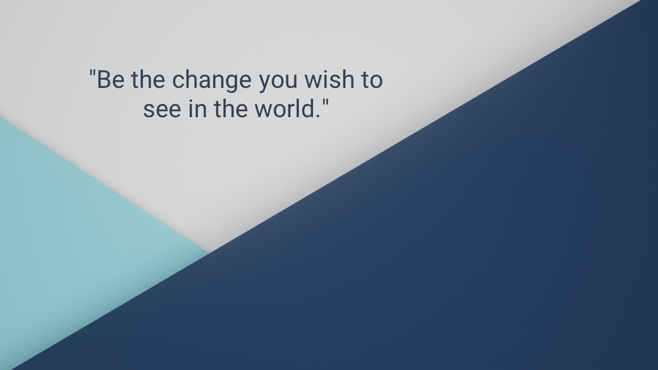 Motivational quote be the change you wish to see in the world on a minimalist slide with a blue and white color scheme.