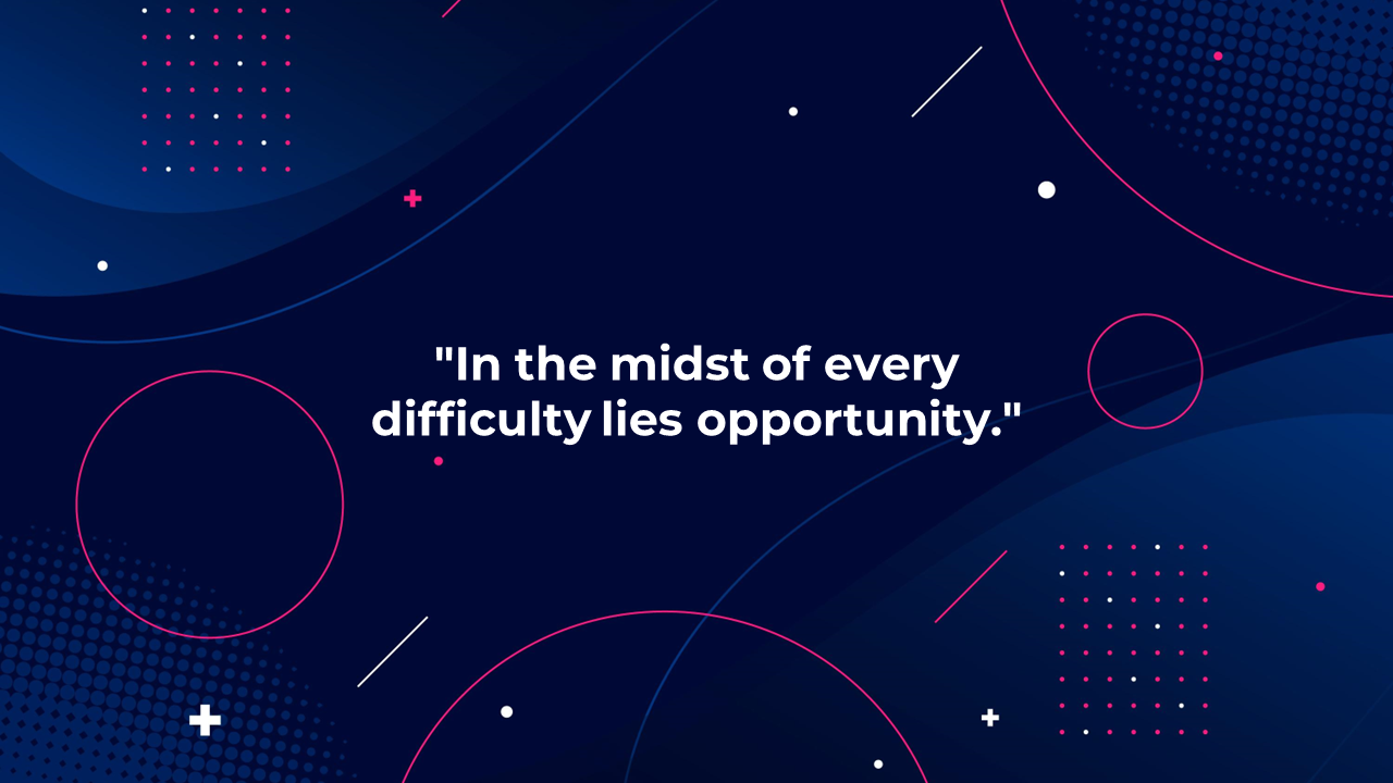 Vibrant geometric design with circles and lines, accompanied by the motivational quote about opportunity in difficult times.