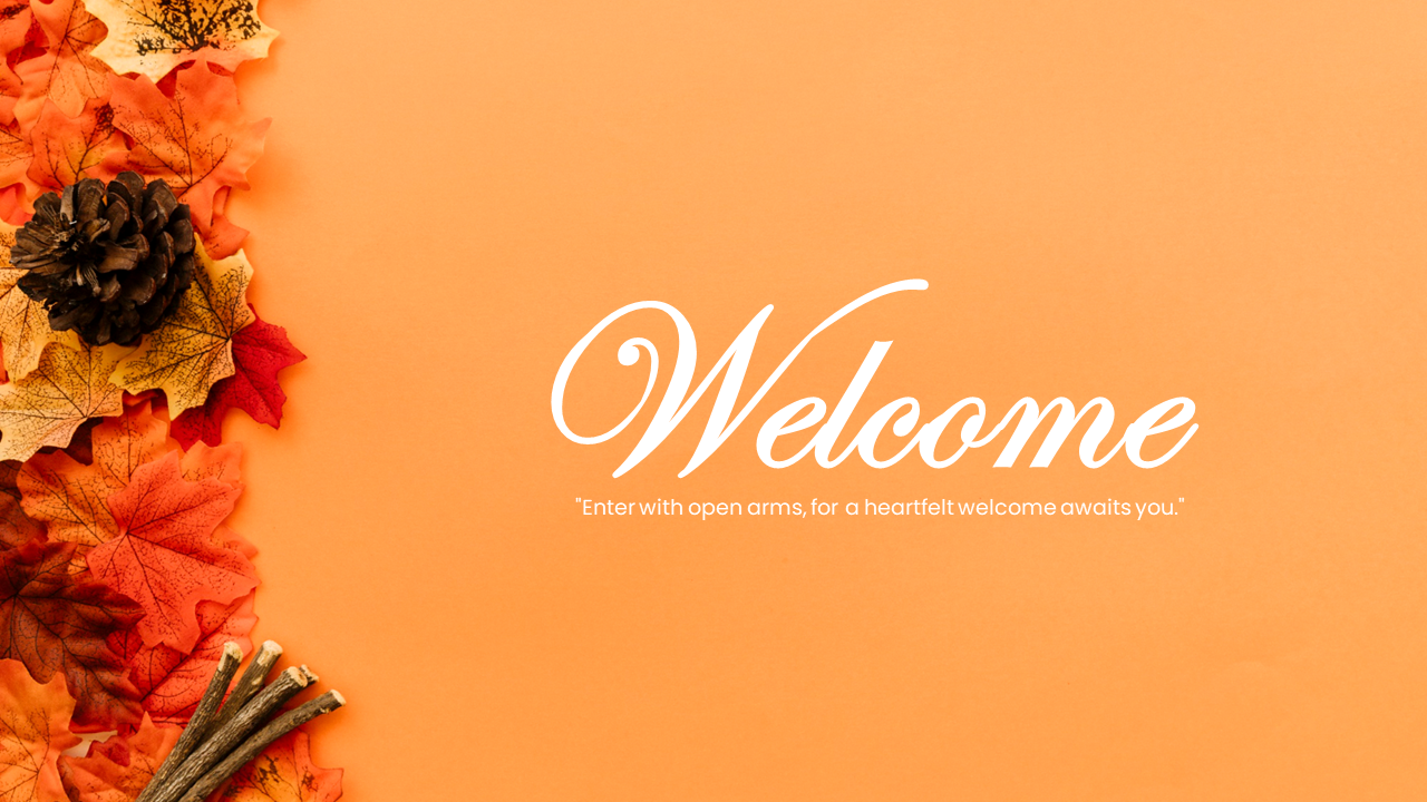 A Welcome message with a warm quote surrounded by autumn leaves and pinecones on an orange background.