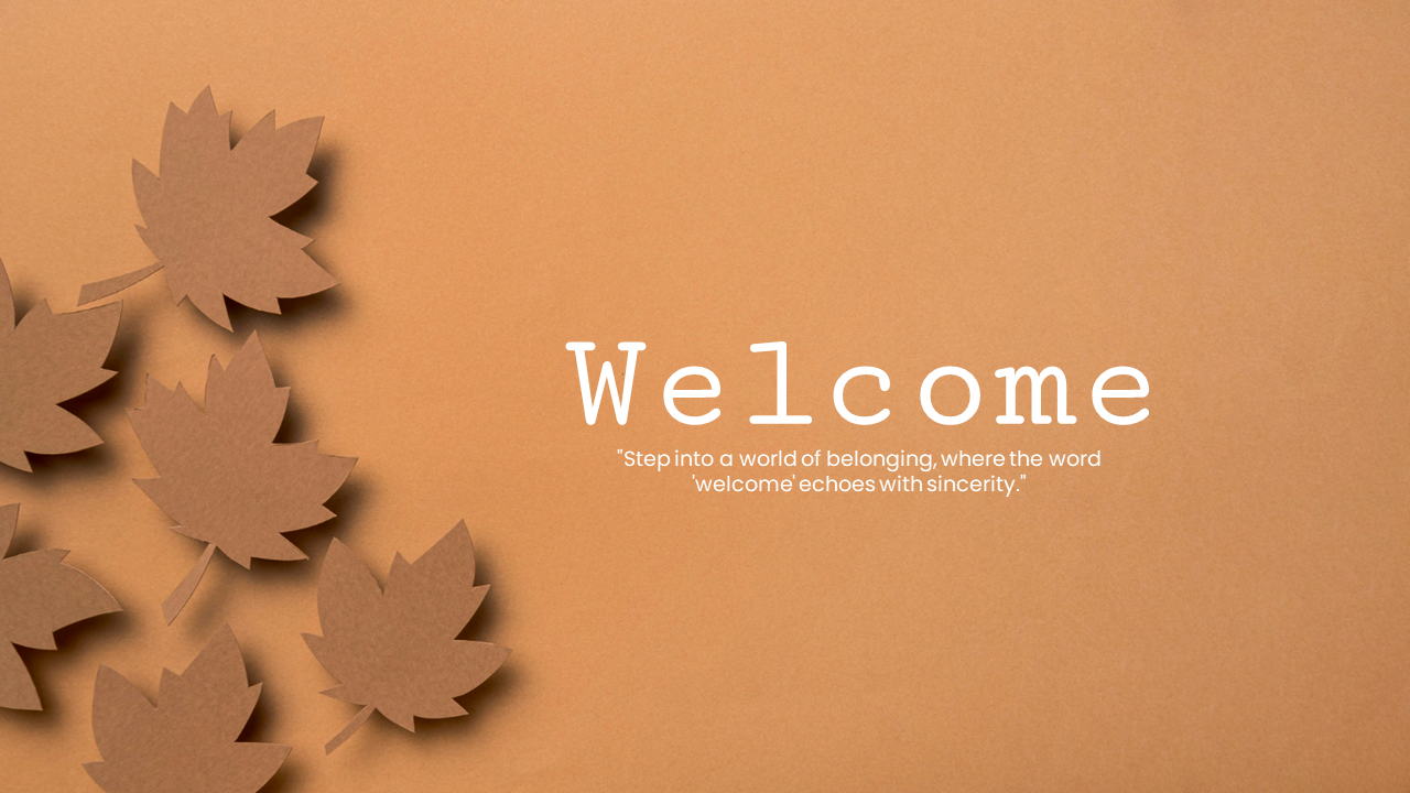 A Welcome message with a warm quote, surrounded by cut-out brown leaves on a tan background.