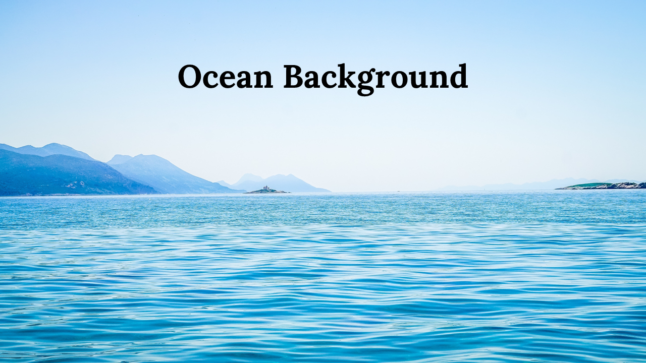 A tranquil ocean background with gentle waves and distant mountains, accompanied by the text in bold.