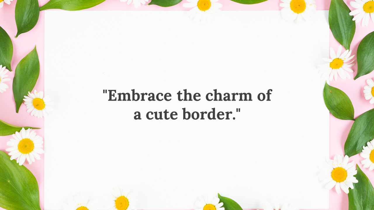 Cute floral border featuring daisies and green leaves, on a soft pink background, framing a white central area.