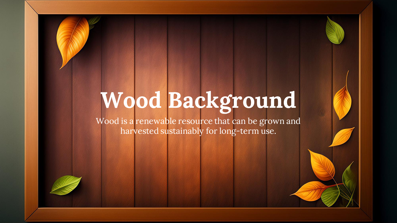 Wood background slides with autumn leaves framing the border, showcasing text about sustainable wood harvesting.