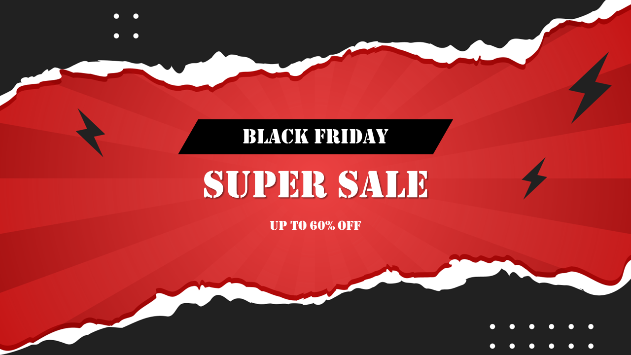 Bold Black Friday graphic with ripped black and white edges, red center, and lightning icons highlighting the super sale.