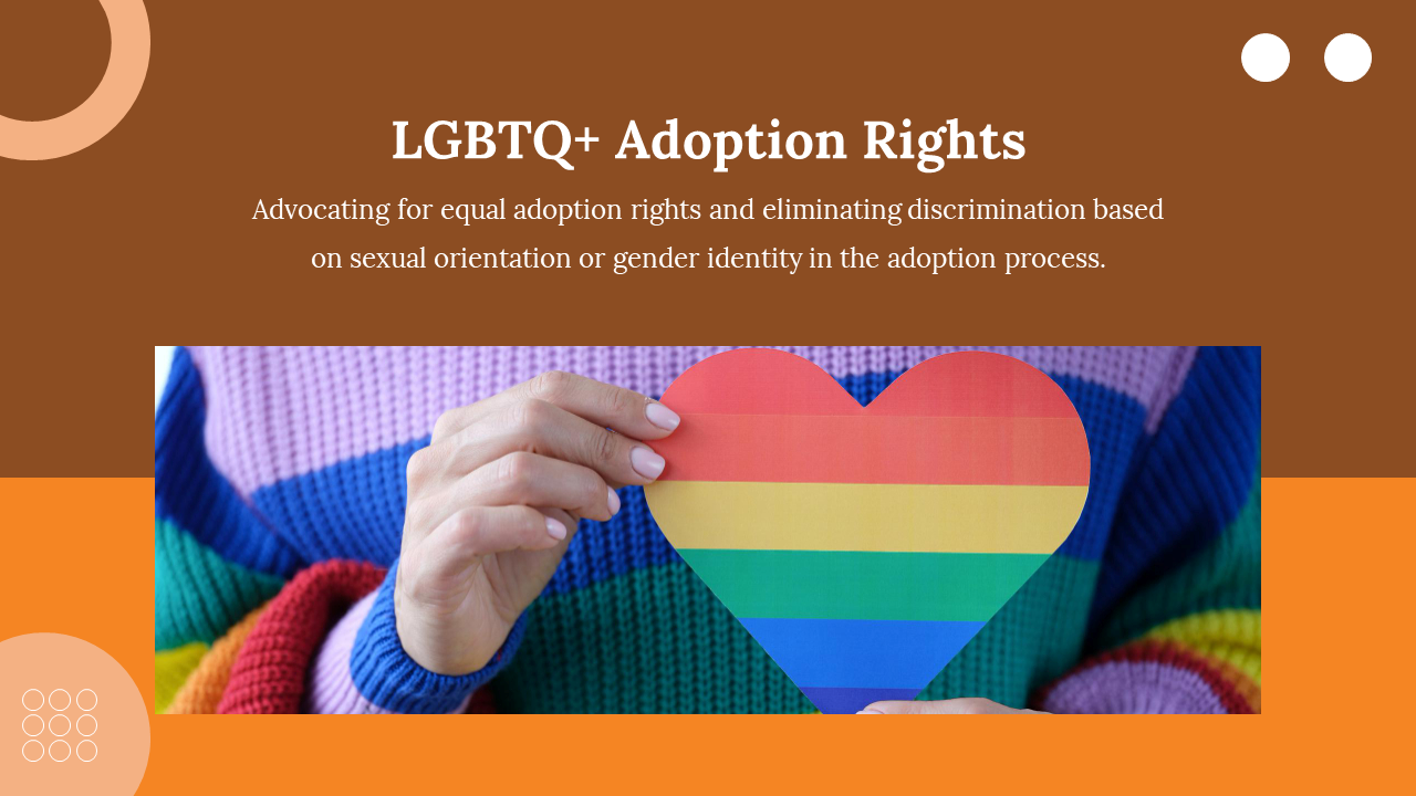 Pride themed heart held by person in colorful sweater, shown under adoption rights message on a split brown orange slide.