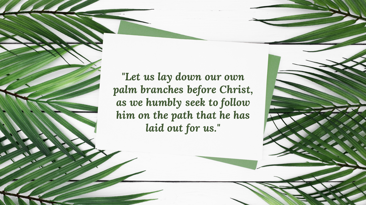 Palm Sunday quote on white card placed over green palm leaves on a white wooden background, symbolizing devotion to Christ.