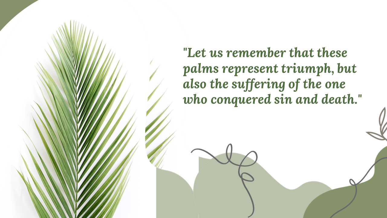 Minimal slide with bold palm leaf, soft green decor accents, and centered inspirational Palm Sunday message on right.