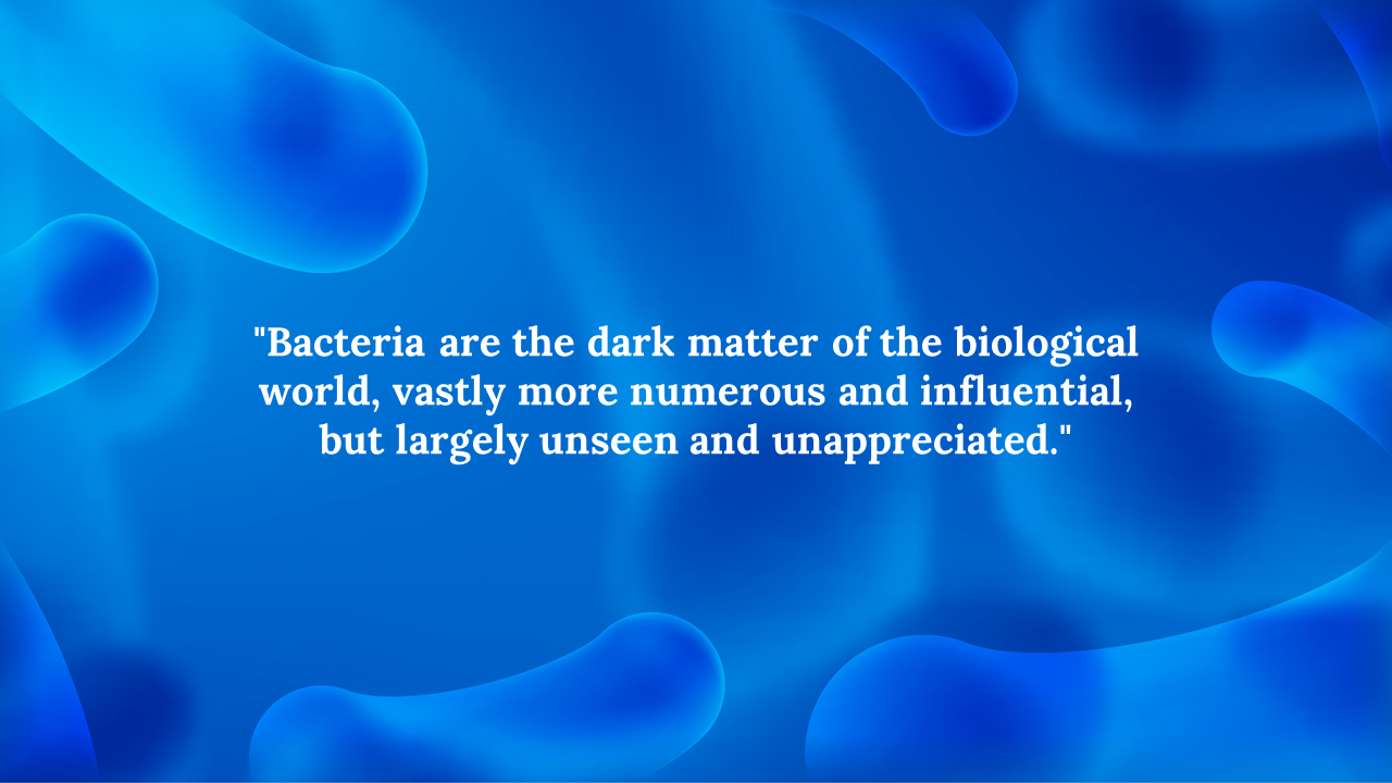 Blue abstract background with soft glowing bacteria shapes and a centered white quote about the unseen influence of bacteria.