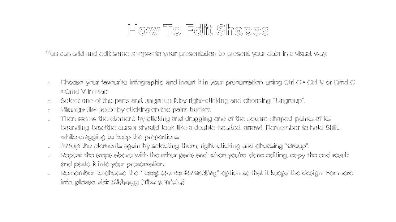 Black slide detailing shape editing steps like ungroup, color, resize, and group, ending with SlideEgg tip reference.
