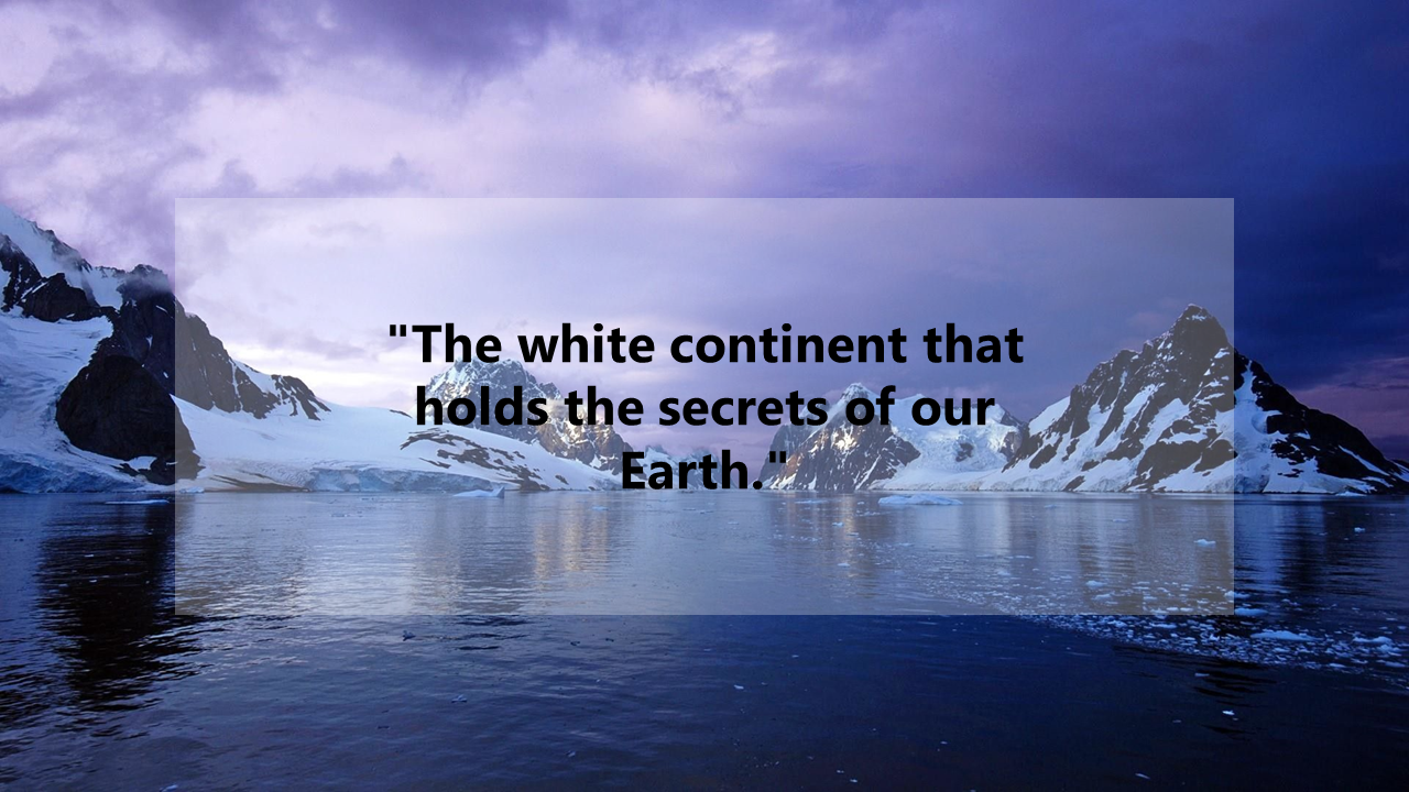 A serene view of Antarctica, with icy mountains and waters reflecting the sky, paired with the phrase.