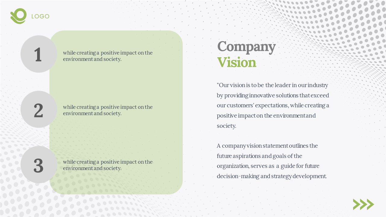 Company vision PowerPoint slide displaying a statement in the green box on a white backdrop with a dotted design and a logo.