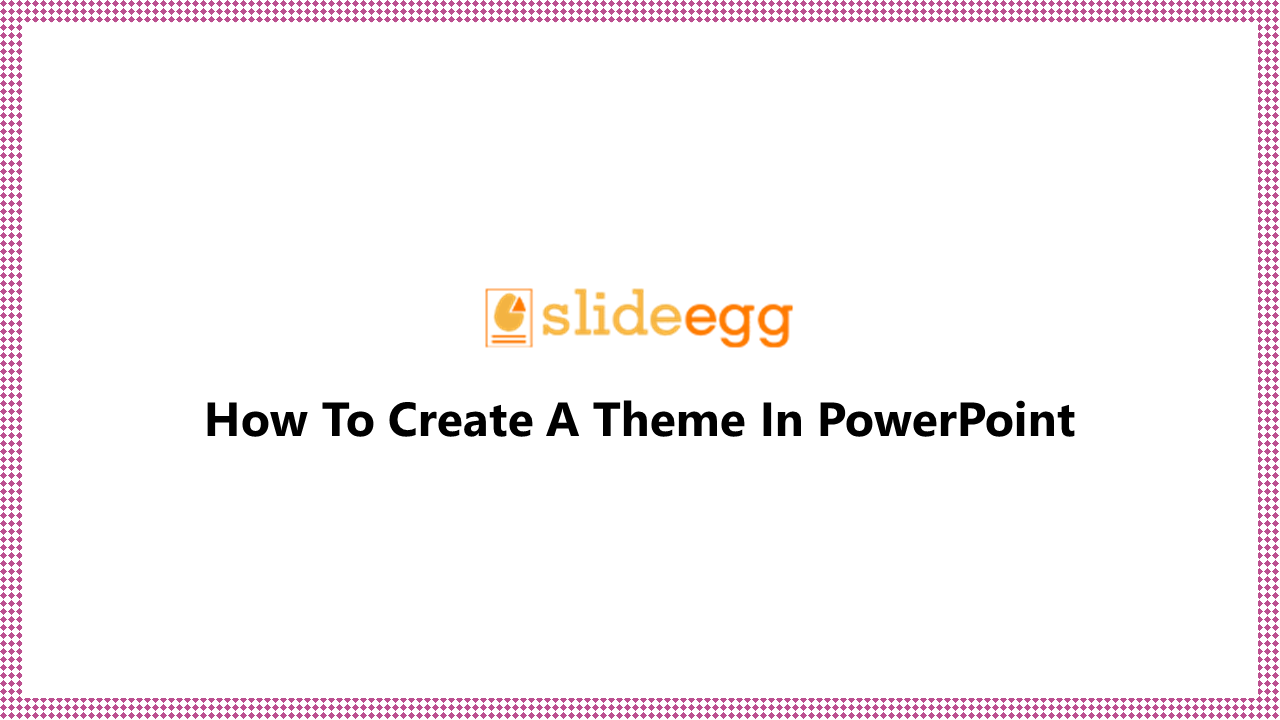 11-how-to-create-a-theme-in-powerpoint
