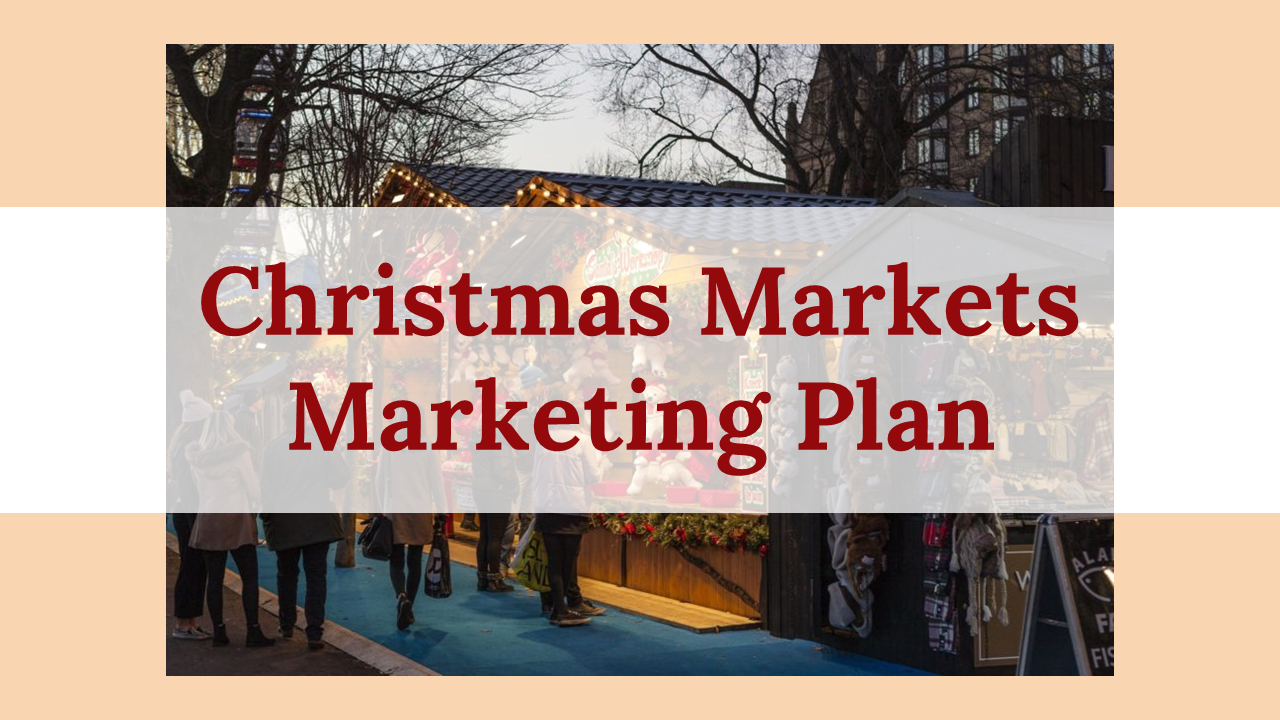 Christmas markets marketing plan slides featuring an overview of strategies, buyer personas, and KPIs with festive imagery.