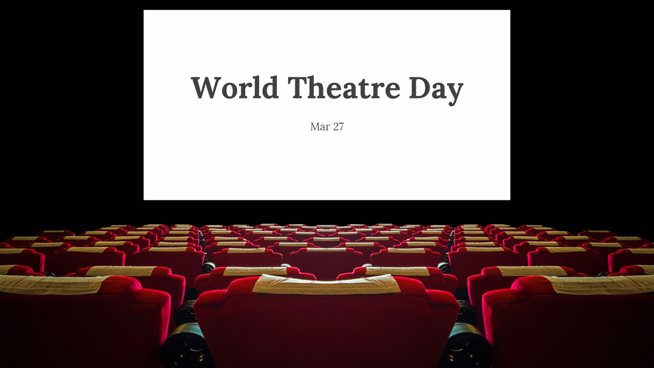 A PPT for World Theatre day, featuring slides on the history of theatre, activities, workshops, and benefits of theatre.