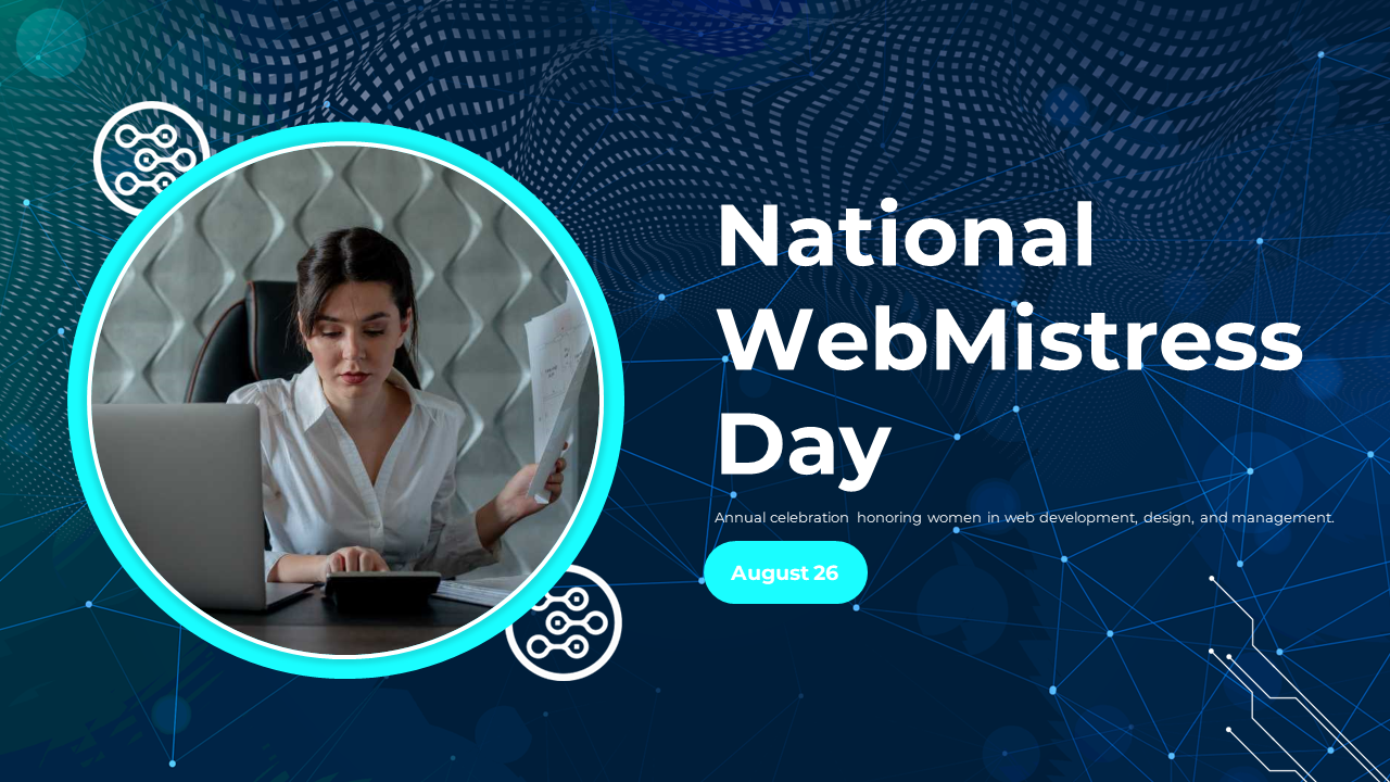 Slides for National WebMistress Day highlighting the role and importance of women in the field of web development.