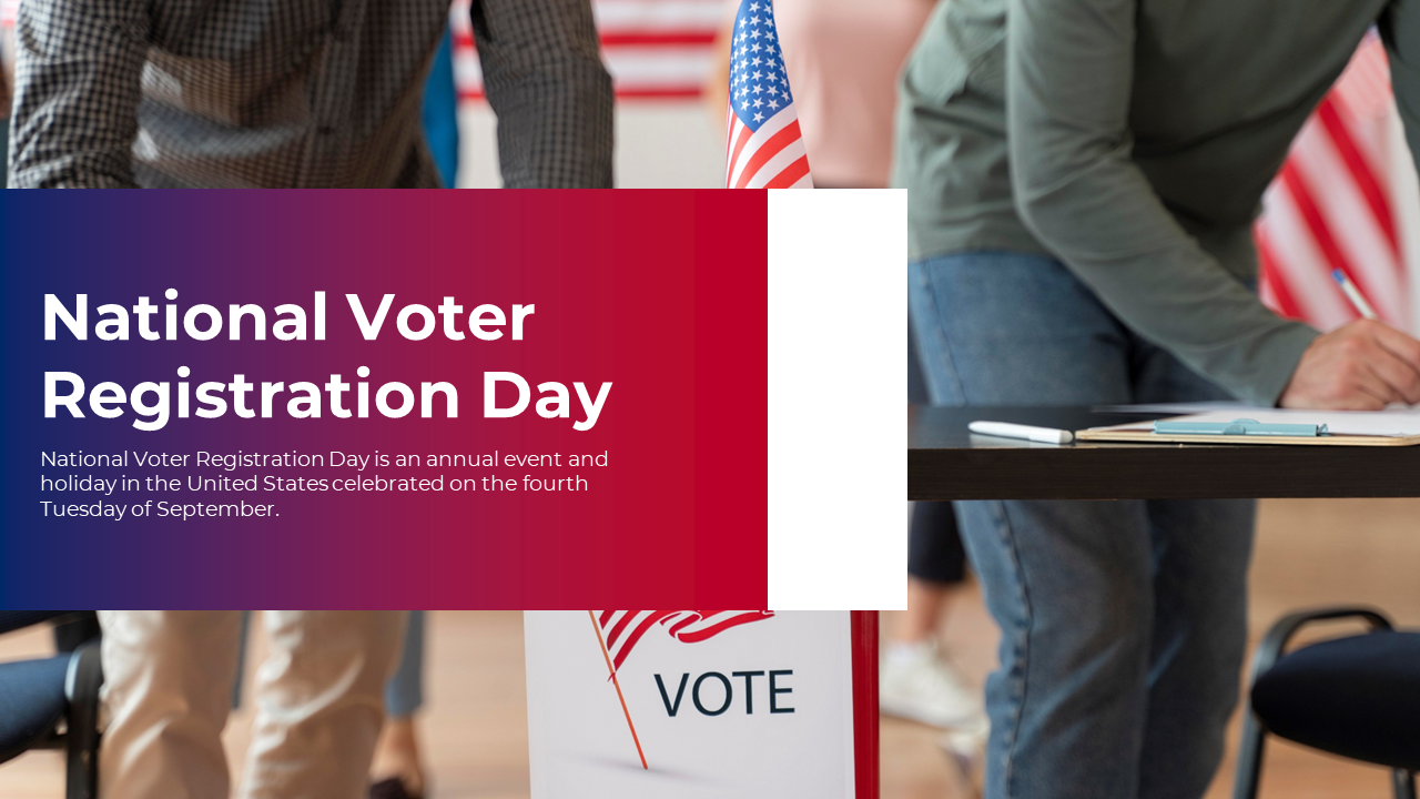 National Voter Registration day slides highlighting the importance of voter registration, history, and registration process.