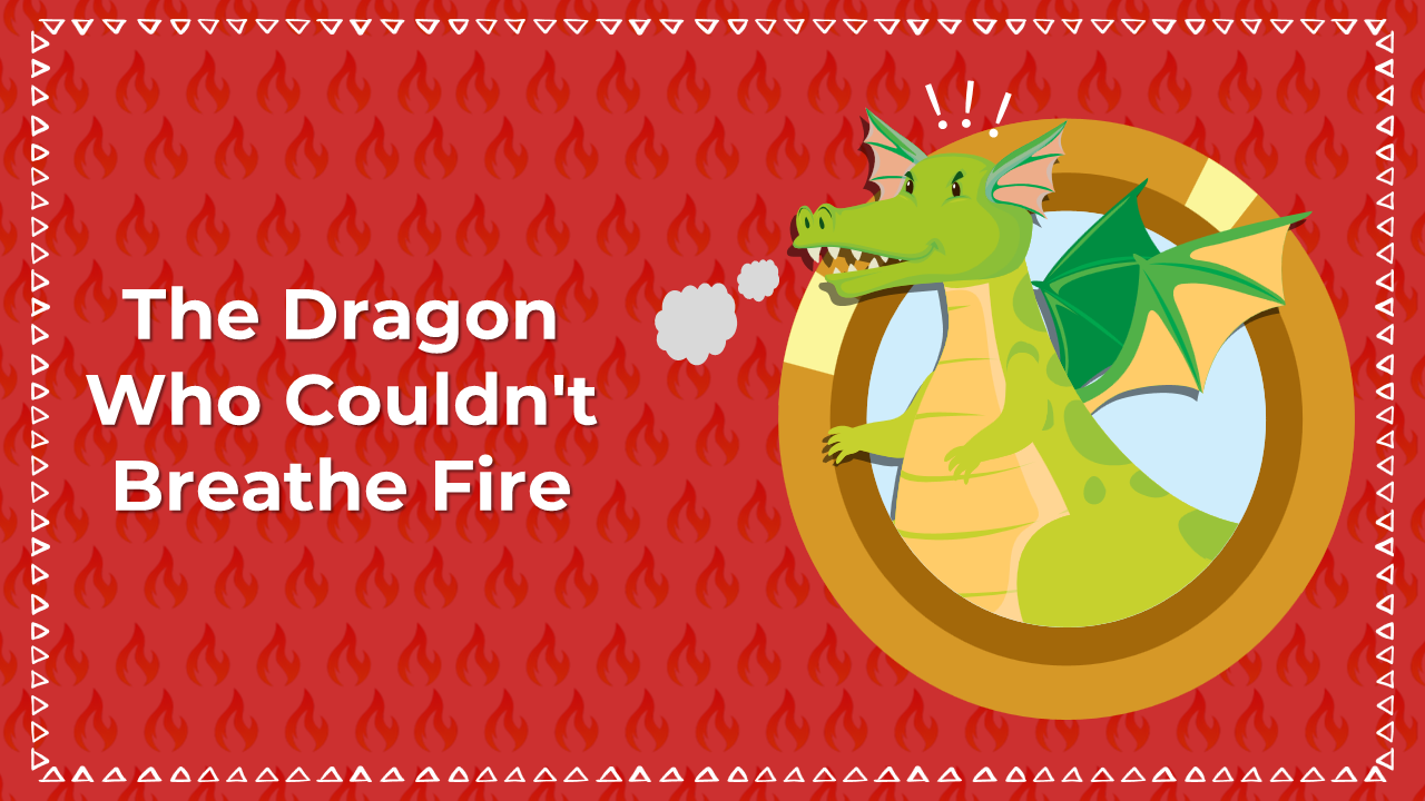 Slide deck with illustrations on a red flame background, telling the story of the dragon who could not breathe fire.