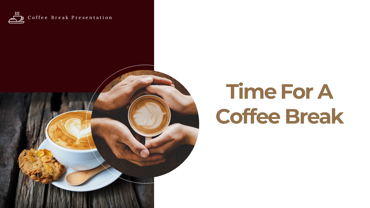 Coffee break slide featuring two hands holding a cup of coffee with heart shaped foam, and a cookie on a wooden surface.