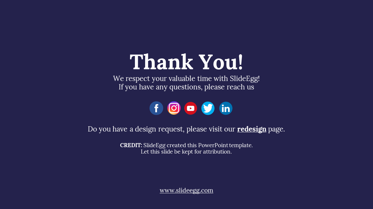 A thank you slide from SlideEgg with social media links and a reminder to keep the attribution slide on a dark backdrop.