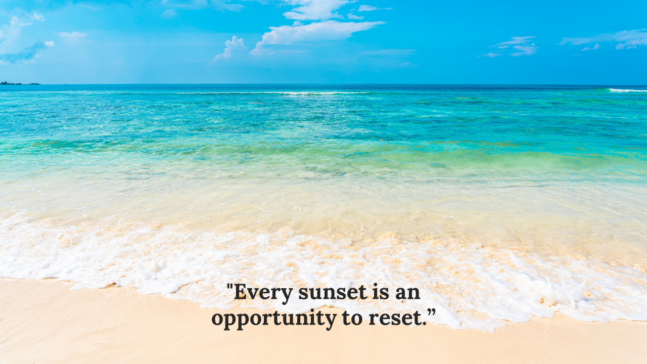 A serene beach scene with clear blue water and gentle waves, accompanied by a quote about sunsets and resetting.