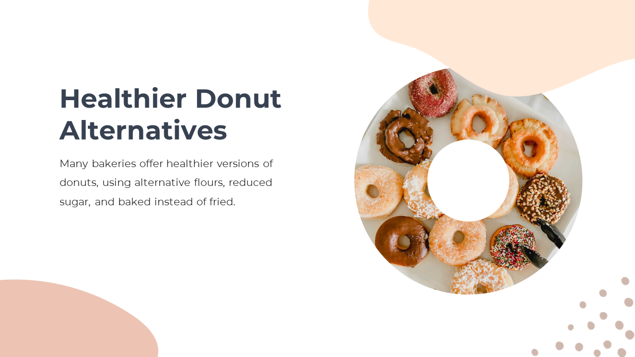 Clean slide with soft pastel accents, showing a circular image of healthier donuts, with bold text on the left.