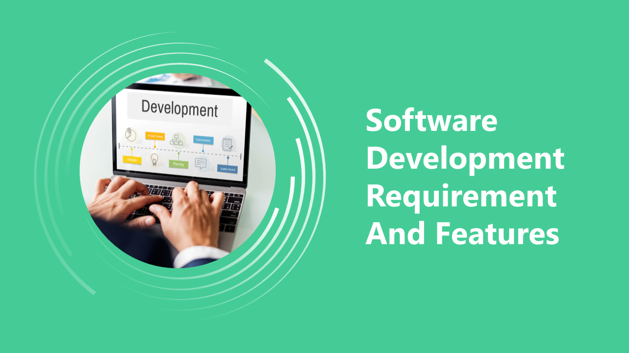 Software Development Requirement And Features