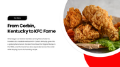 Explore KFC’s history, signature menu, brand identity, customer experience, and global fast-food presence. - slide 3