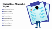 A slide featuring a clinical case minimalist report with a healthcare professional writing on a clipboard with report types.