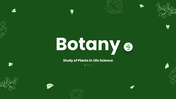 Life Science PPT Templates with botany slides, green background, plant images, leaf icons and clean layout.