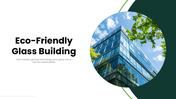 Eco Friendly Glass Building with green accents, glass tower photos, charts, icons, circular graphics, and text panels. - slide 1