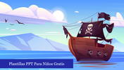 Plantillas PPT Para NiÃ±os Gratis slide with a cartoon pirate ship at sea, sunny sky, flying birds, and Spanish title banner.
