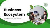 Business Ecosystem PPT with green theme, circular shapes, icons, team images, text boxes and ecosystem concept slides.