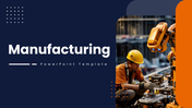 Manufacturing PPT with factory worker, robot arm, blue-orange theme, process slides, icons, charts, and clean layouts.