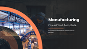 The Manufacturing PowerPoint Template with factory images, production charts, and orange black design shapes.