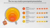 Creative PowerPoint template featuring a tea cup with colorful gradient circles with captions and placeholder text.