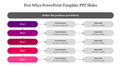 Slide design for five whys methodology with gradient color-coded boxes and linked text areas for problem-solving steps.