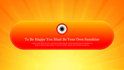 Bright orange background with a large red banner containing a sun symbol and uplifting text promoting self happiness.