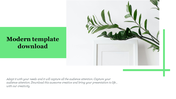 Modern slide with a light green banner reading modern template download beside a photo of green leaves in white decor.